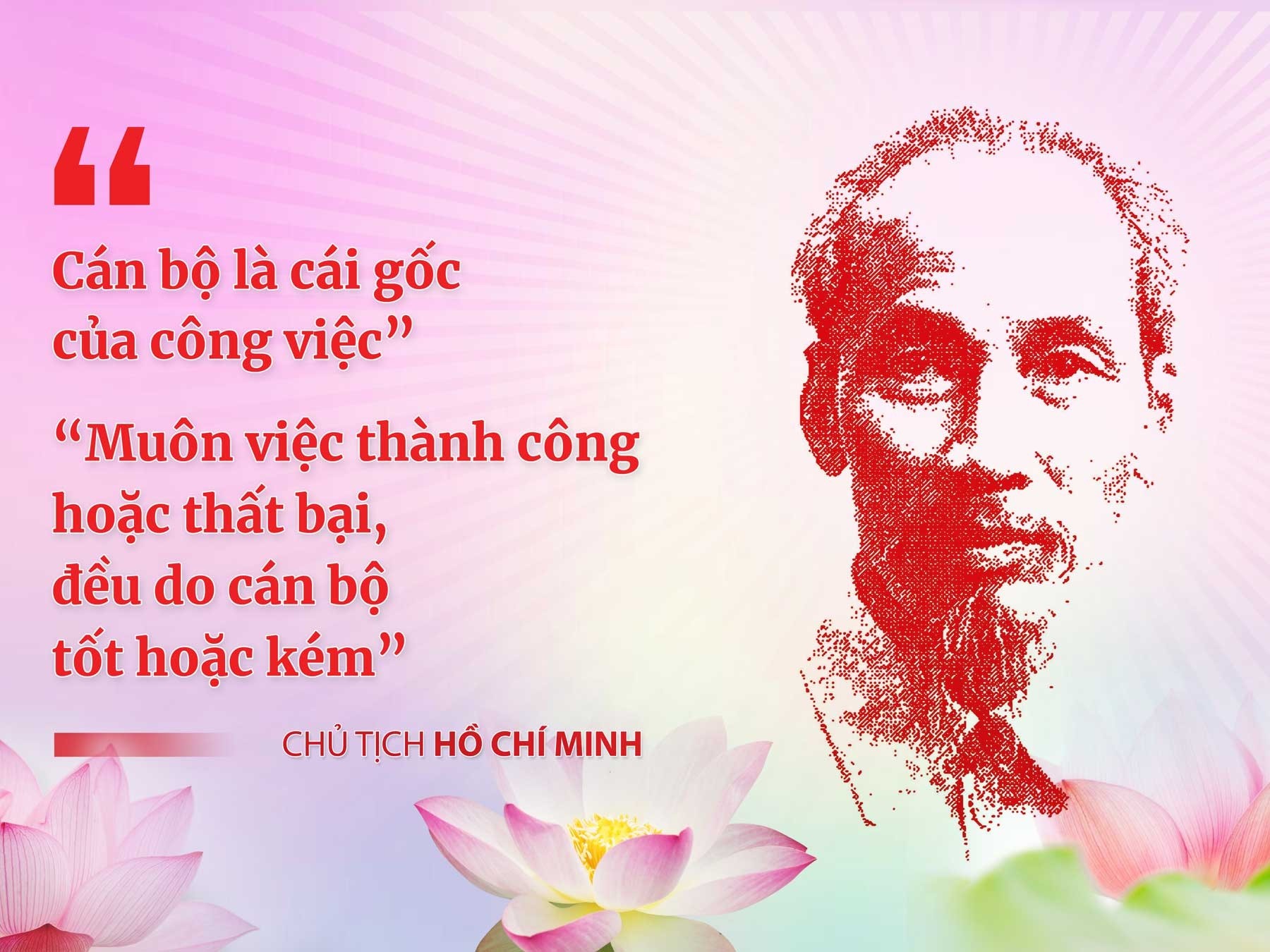 Tranh cổ động: “ Cán bộ là cái gốc của công việc” “Muôn việc thành công hoặc thất bại, đều do cán bộ tốt hoặc kém”_Thiết kế: T.H