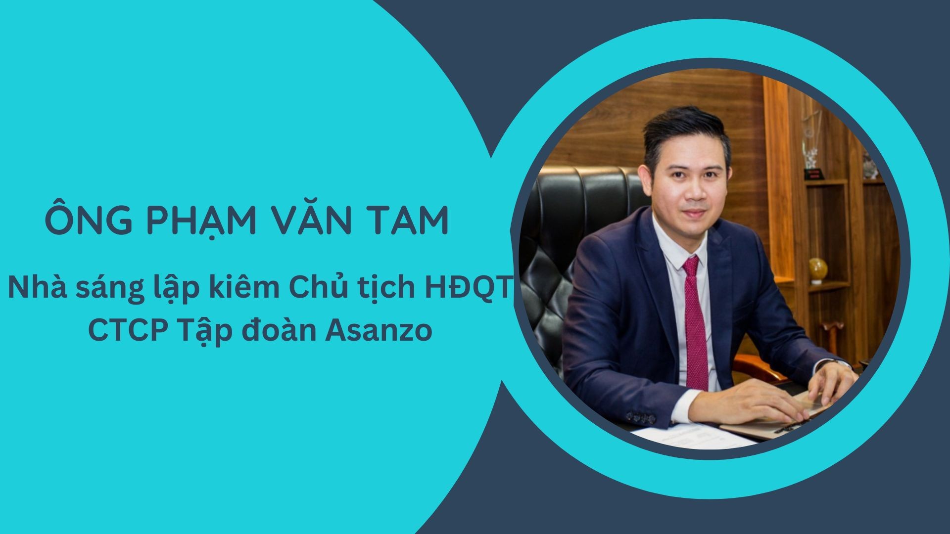 Chủ tịch Asanzo Phạm Văn Tam: Từ thanh niên bưng phở đến chủ doanh nghiệp Top 4, biến cố kinh doanh triền miên Chủ tịch Asanzo Phạm Văn Tam: Từ thanh niên bưng phở đến chủ doanh nghiệp Top 4, biến cố kinh doanh triền miên