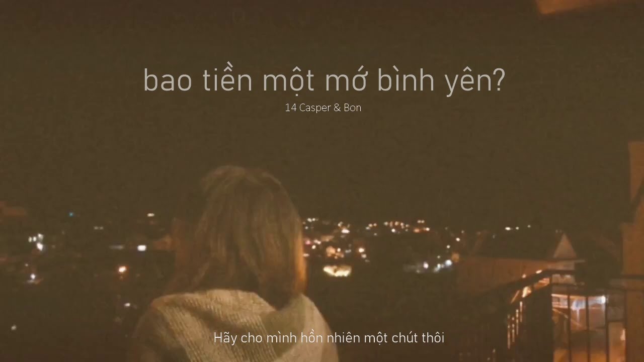 Lời bài hát "Bao tiền một mớ bình yên" chuẩn và chính xác nhất Lời bài hát "Bao tiền một mớ bình yên" chuẩn và chính xác nhất