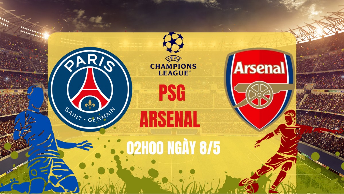 PSG vs Arsenal: Lợi thế mong manh và khát vọng lật ngược thế cờ