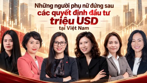 Những người phụ nữ đứng sau các quyết định đầu tư triệu USD tại Việt Nam